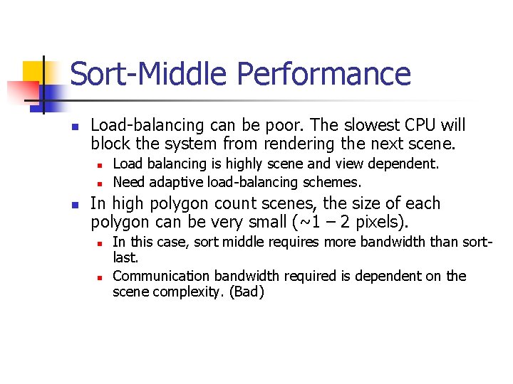 Sort-Middle Performance n Load-balancing can be poor. The slowest CPU will block the system