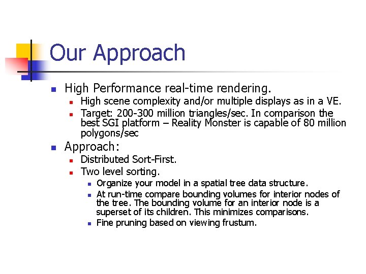 Our Approach n High Performance real-time rendering. n n n High scene complexity and/or