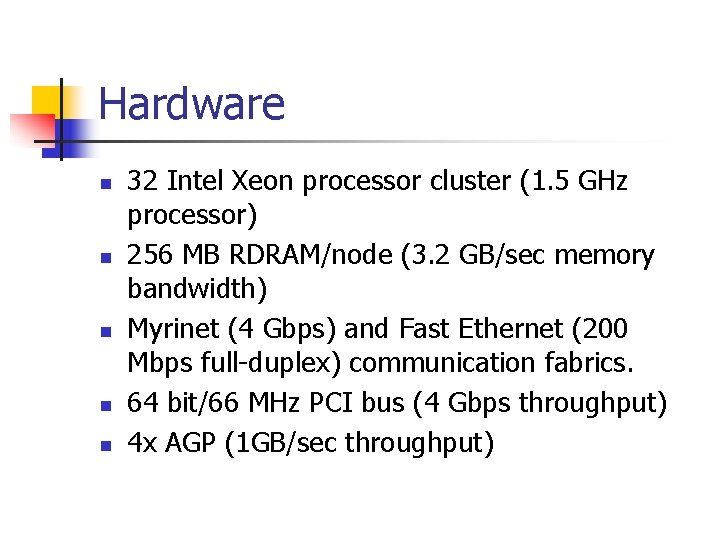 Hardware n n n 32 Intel Xeon processor cluster (1. 5 GHz processor) 256