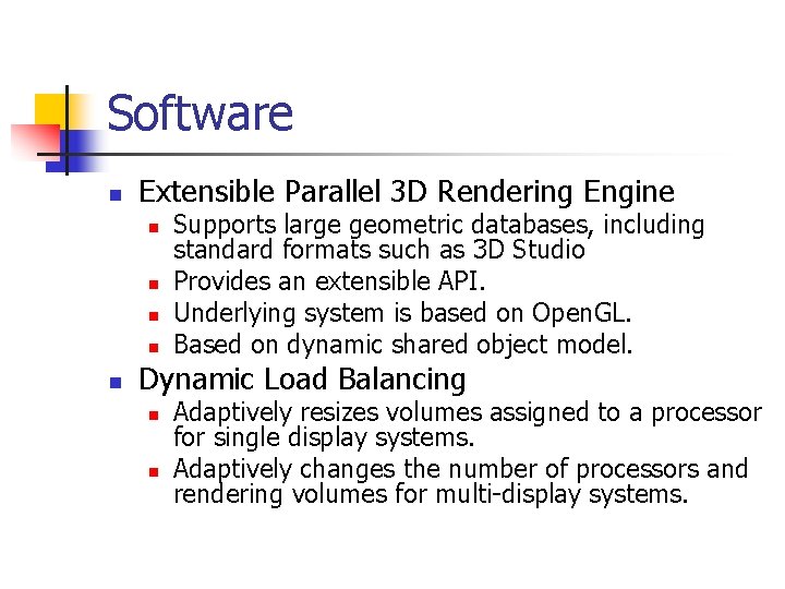Software n Extensible Parallel 3 D Rendering Engine n n n Supports large geometric