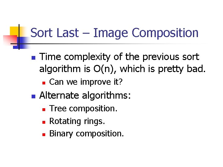 Sort Last – Image Composition n Time complexity of the previous sort algorithm is