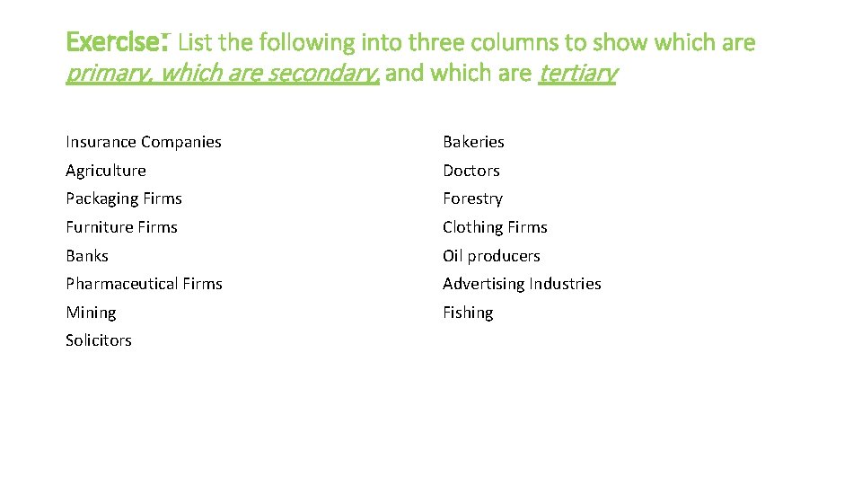 Exercise: List the following into three columns to show which are primary, which are