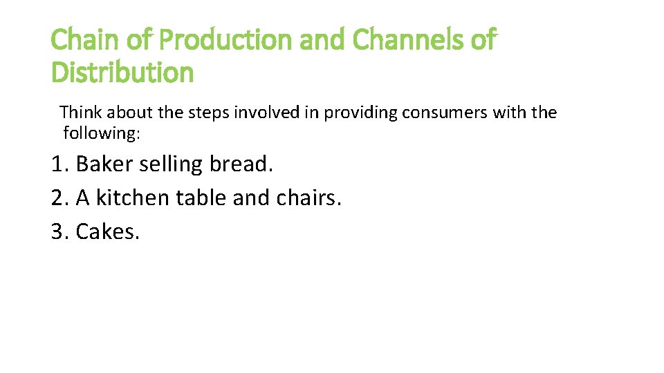 Chain of Production and Channels of Distribution Think about the steps involved in providing