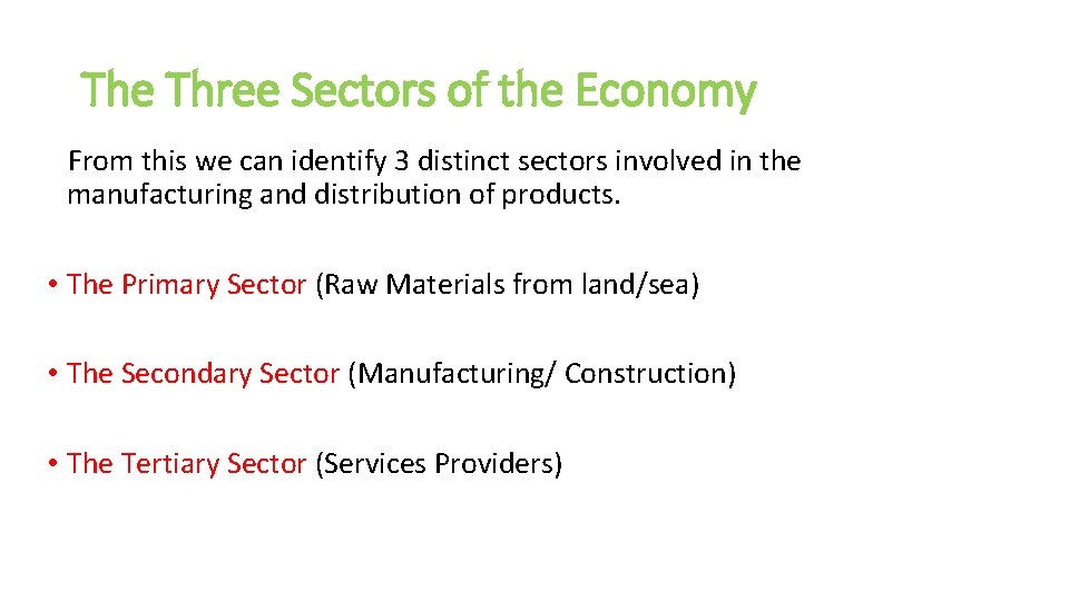 The Three Sectors of the Economy From this we can identify 3 distinct sectors