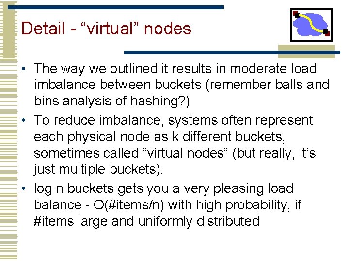 Detail - “virtual” nodes • The way we outlined it results in moderate load