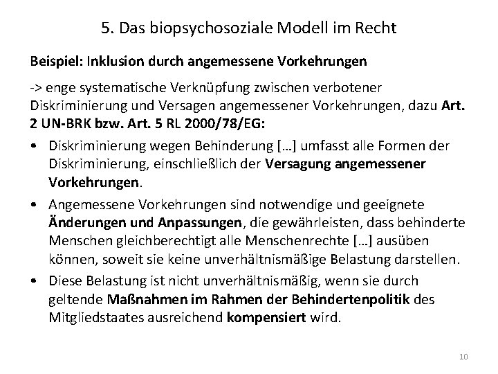 5. Das biopsychosoziale Modell im Recht Beispiel: Inklusion durch angemessene Vorkehrungen -> enge systematische