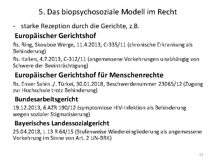 5. Das biopsychosoziale Modell im Recht - starke Rezeption durch die Gerichte, z. B.