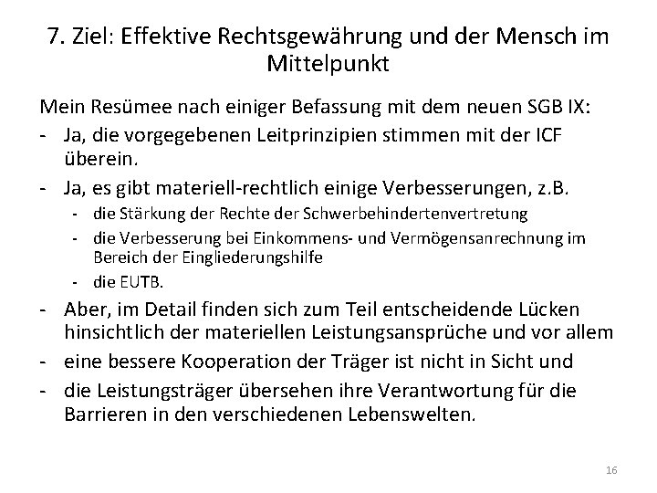 7. Ziel: Effektive Rechtsgewährung und der Mensch im Mittelpunkt Mein Resümee nach einiger Befassung