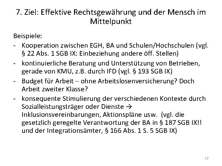 7. Ziel: Effektive Rechtsgewährung und der Mensch im Mittelpunkt Beispiele: - Kooperation zwischen EGH,