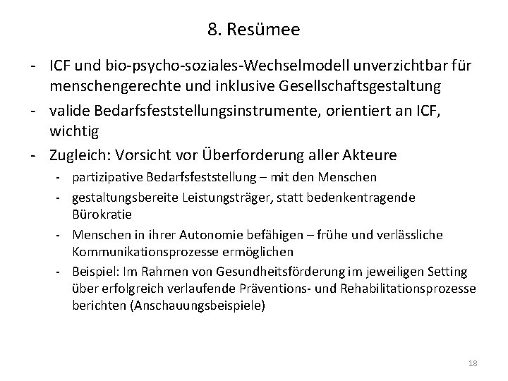 8. Resümee - ICF und bio-psycho-soziales-Wechselmodell unverzichtbar für menschengerechte und inklusive Gesellschaftsgestaltung - valide