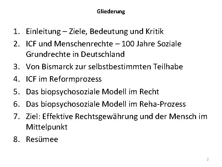 Gliederung 1. Einleitung – Ziele, Bedeutung und Kritik 2. ICF und Menschenrechte – 100
