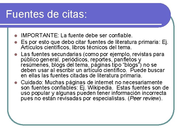 Fuentes de citas: IMPORTANTE: La fuente debe ser confiable. Es por esto que debo