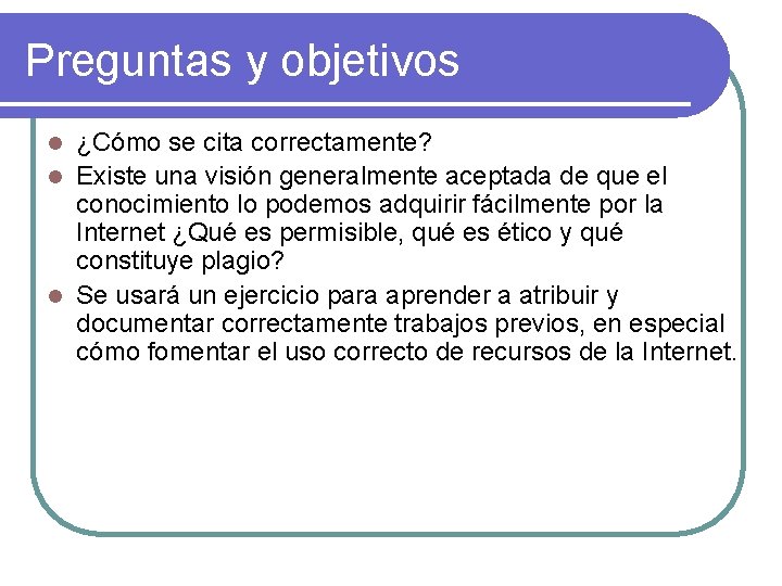 Preguntas y objetivos ¿Cómo se cita correctamente? l Existe una visión generalmente aceptada de