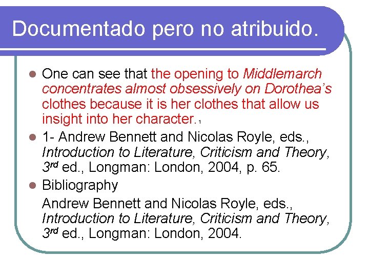 Documentado pero no atribuido. One can see that the opening to Middlemarch concentrates almost