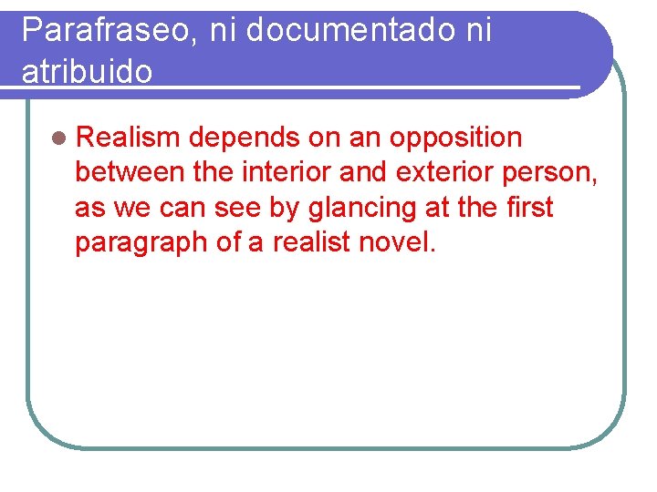 Parafraseo, ni documentado ni atribuido l Realism depends on an opposition between the interior