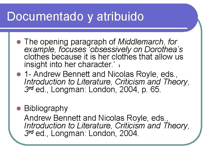 Documentado y atribuido The opening paragraph of Middlemarch, for example, focuses ‘obsessively on Dorothea’s