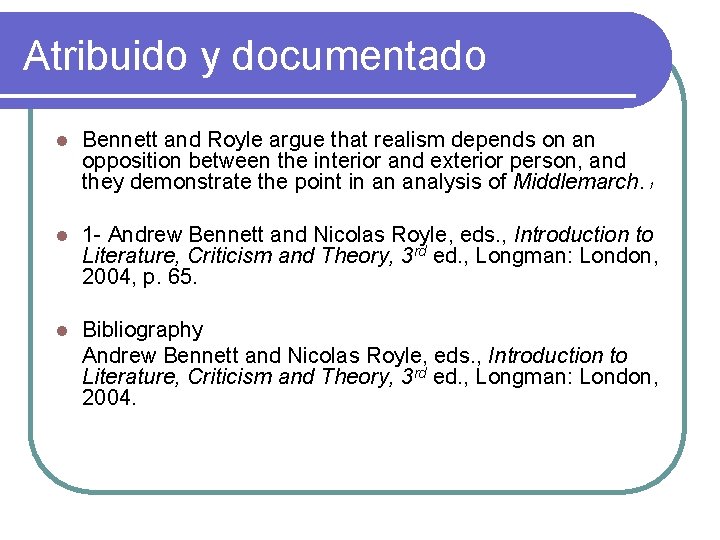 Atribuido y documentado l Bennett and Royle argue that realism depends on an opposition