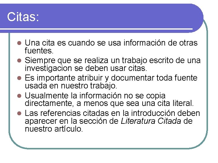 Citas: l l l Una cita es cuando se usa información de otras fuentes.