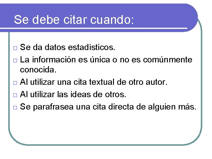 Se debe citar cuando: Se da datos estadísticos. La información es única o no