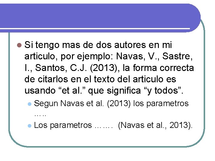 l Si tengo mas de dos autores en mi articulo, por ejemplo: Navas, V.