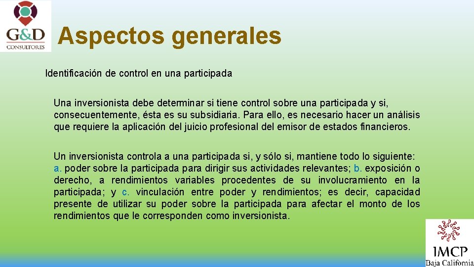 Aspectos generales Identificación de control en una participada Una inversionista debe determinar si tiene