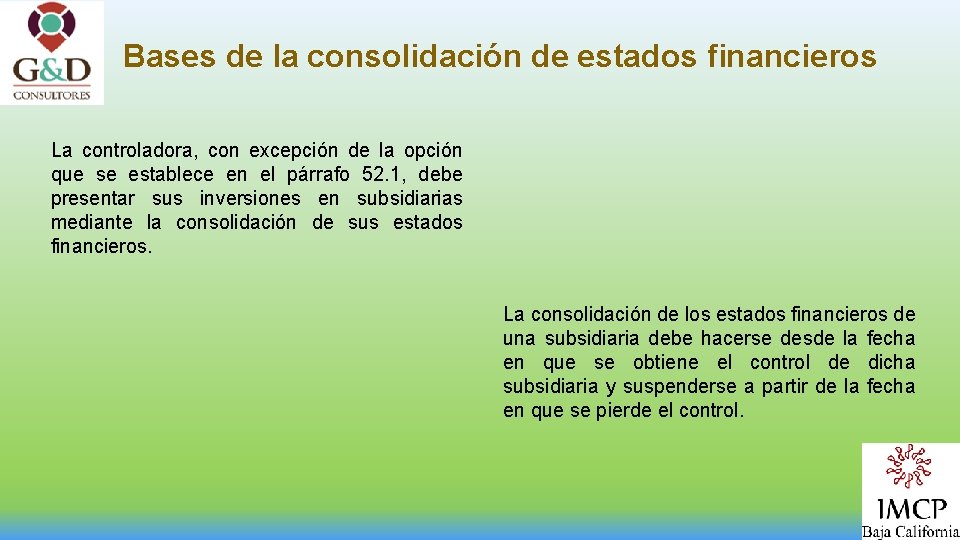 Bases de la consolidación de estados financieros La controladora, con excepción de la opción