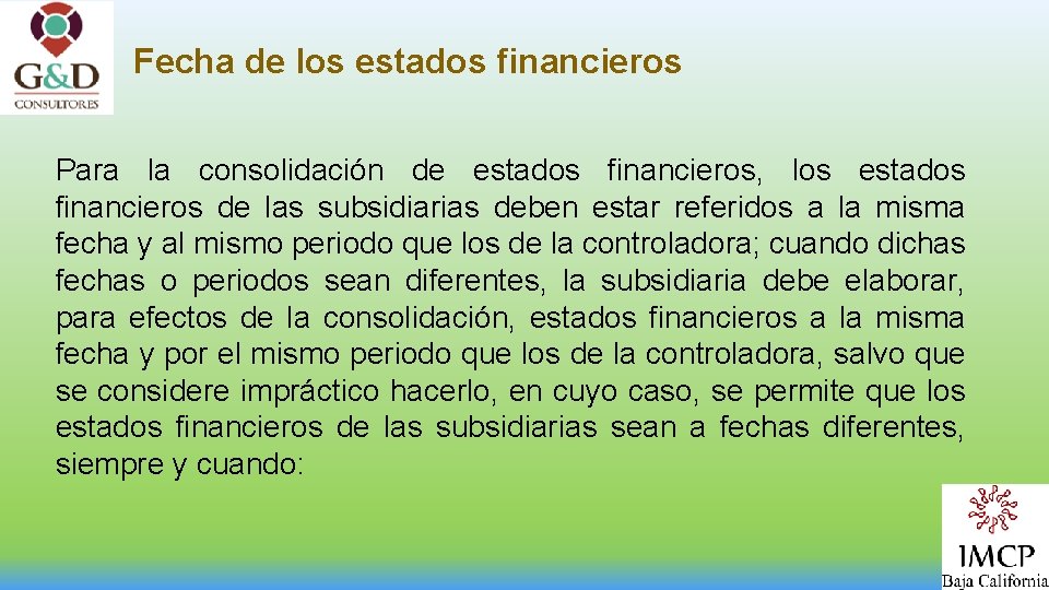 Fecha de los estados financieros Para la consolidación de estados financieros, los estados financieros