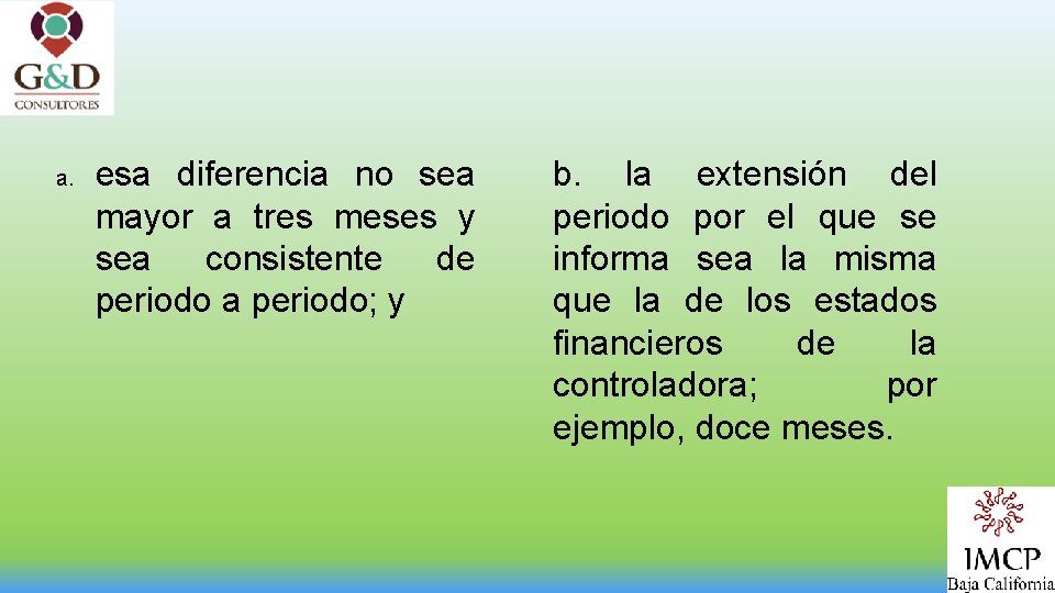 a. esa diferencia no sea mayor a tres meses y sea consistente de periodo