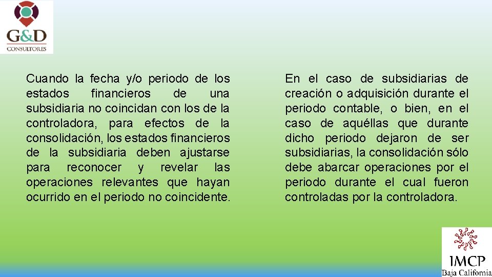 Cuando la fecha y/o periodo de los estados financieros de una subsidiaria no coincidan