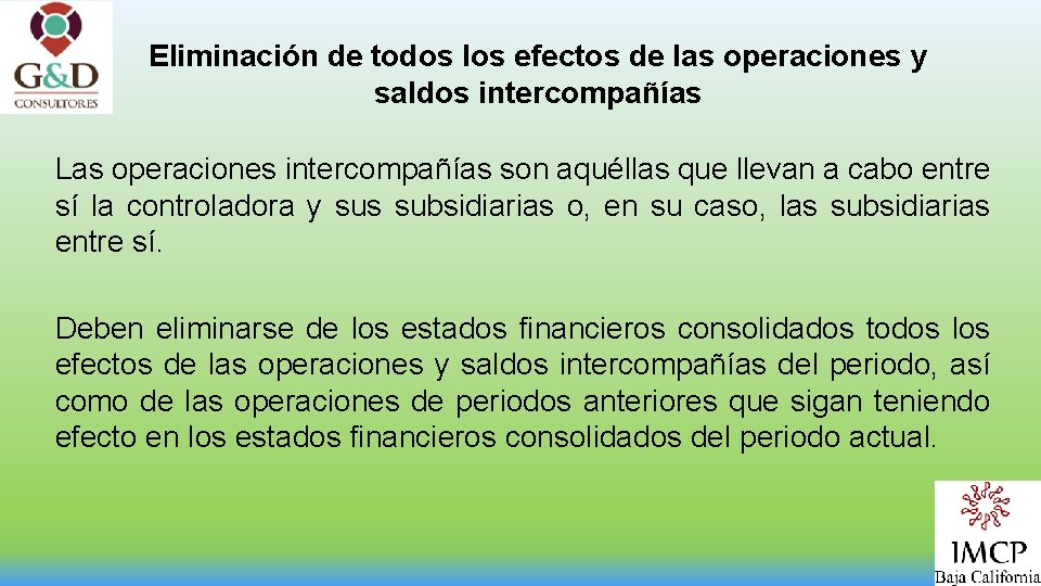 Eliminación de todos los efectos de las operaciones y saldos intercompañías Las operaciones intercompañías
