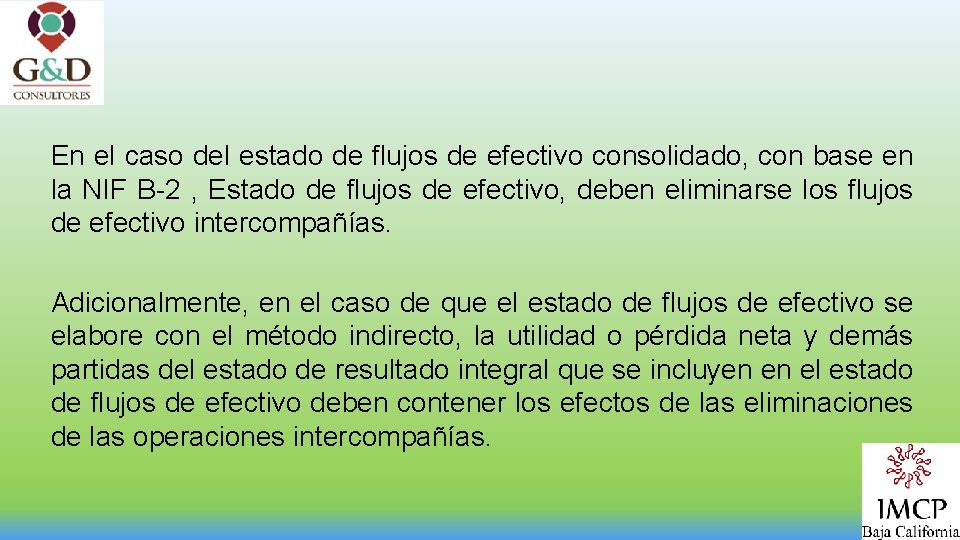 En el caso del estado de flujos de efectivo consolidado, con base en la
