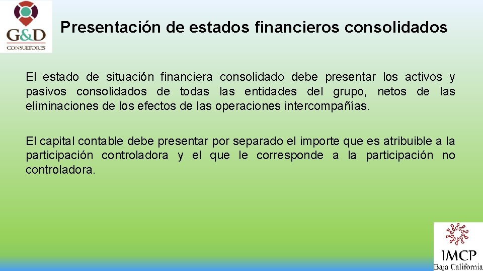 Presentación de estados financieros consolidados El estado de situación financiera consolidado debe presentar los