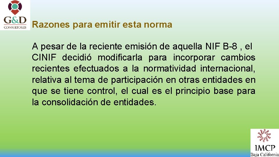 Razones para emitir esta norma A pesar de la reciente emisión de aquella NIF