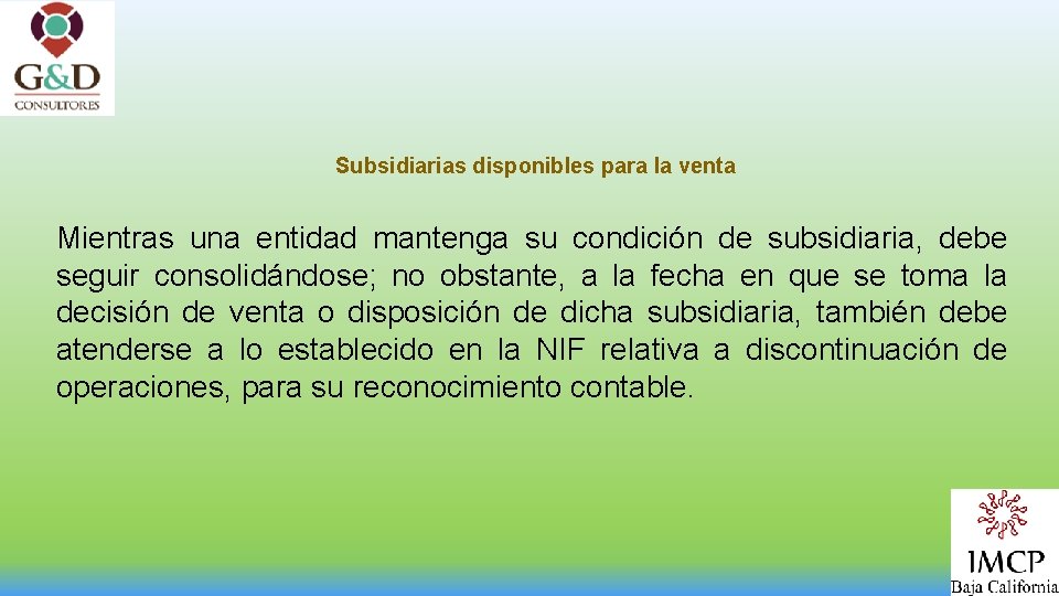 Subsidiarias disponibles para la venta Mientras una entidad mantenga su condición de subsidiaria, debe