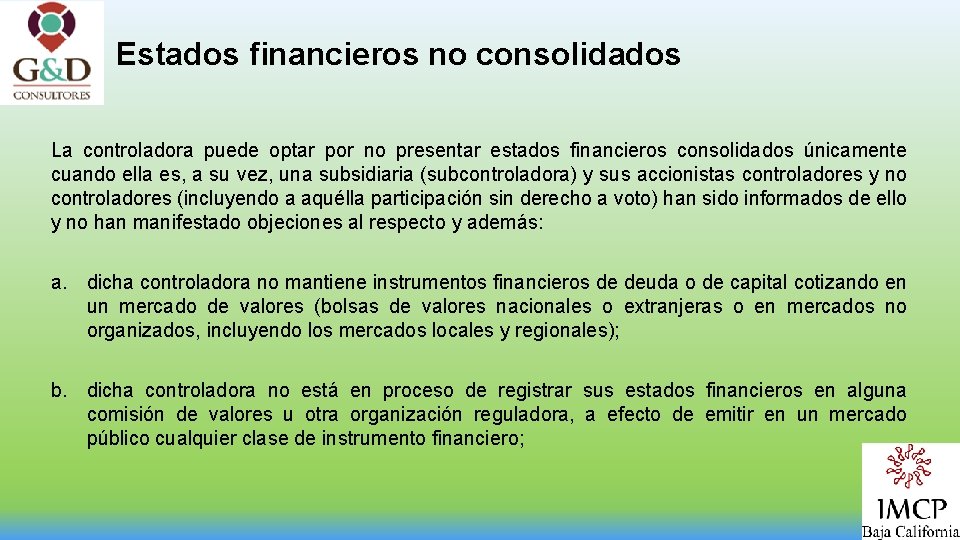 Estados financieros no consolidados La controladora puede optar por no presentar estados financieros consolidados