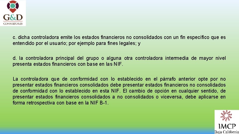c. dicha controladora emite los estados financieros no consolidados con un fin específico que
