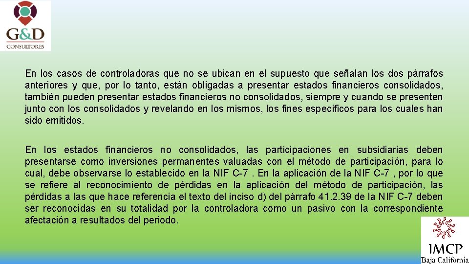 En los casos de controladoras que no se ubican en el supuesto que señalan