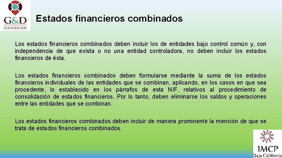 Estados financieros combinados Los estados financieros combinados deben incluir los de entidades bajo control
