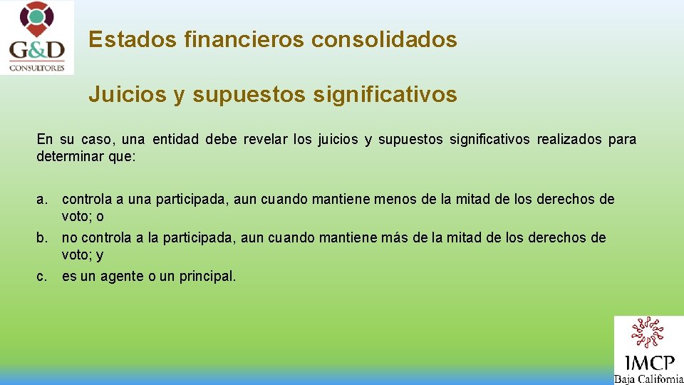 Estados financieros consolidados Juicios y supuestos significativos En su caso, una entidad debe revelar