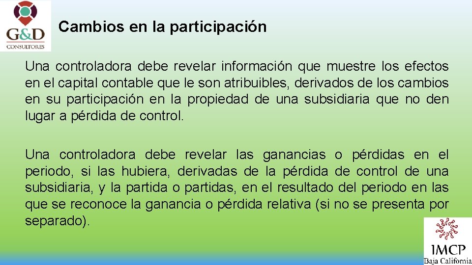 Cambios en la participación Una controladora debe revelar información que muestre los efectos en