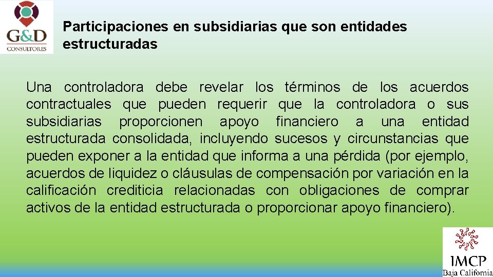 Participaciones en subsidiarias que son entidades estructuradas Una controladora debe revelar los términos de