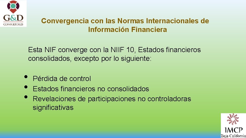 Convergencia con las Normas Internacionales de Información Financiera Esta NIF converge con la NIIF