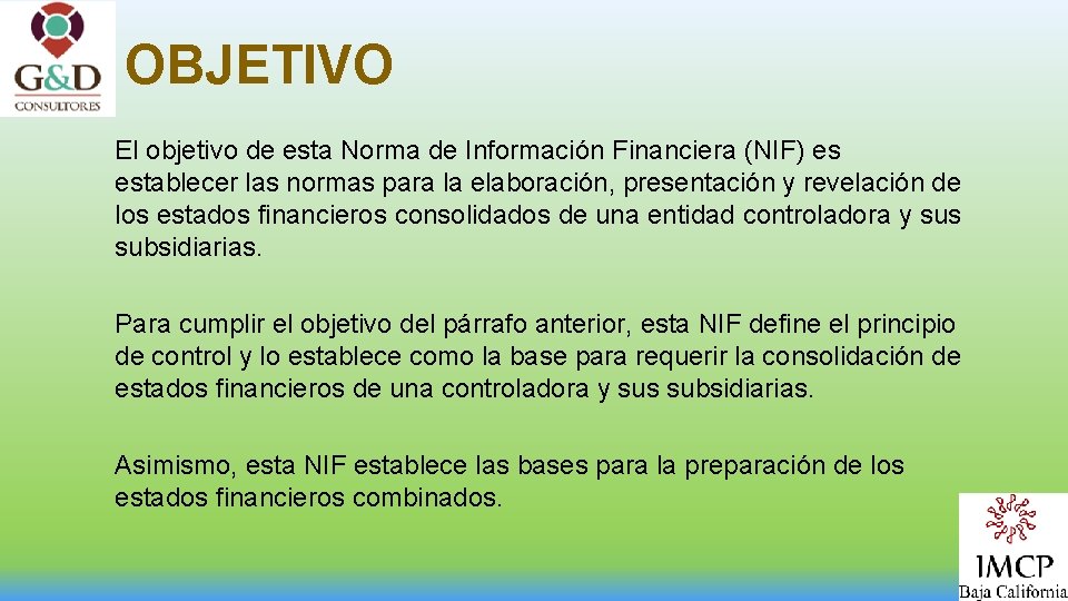 OBJETIVO El objetivo de esta Norma de Información Financiera (NIF) es establecer las normas