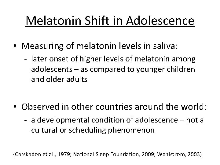 Melatonin Shift in Adolescence • Measuring of melatonin levels in saliva: - later onset