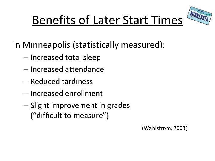 Benefits of Later Start Times In Minneapolis (statistically measured): – Increased total sleep –