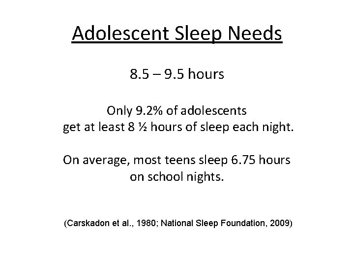 Adolescent Sleep Needs 8. 5 – 9. 5 hours Only 9. 2% of adolescents