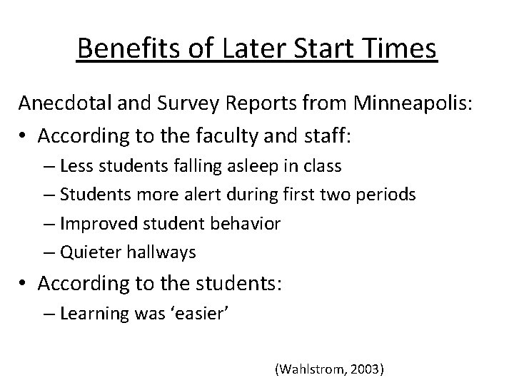 Benefits of Later Start Times Anecdotal and Survey Reports from Minneapolis: • According to