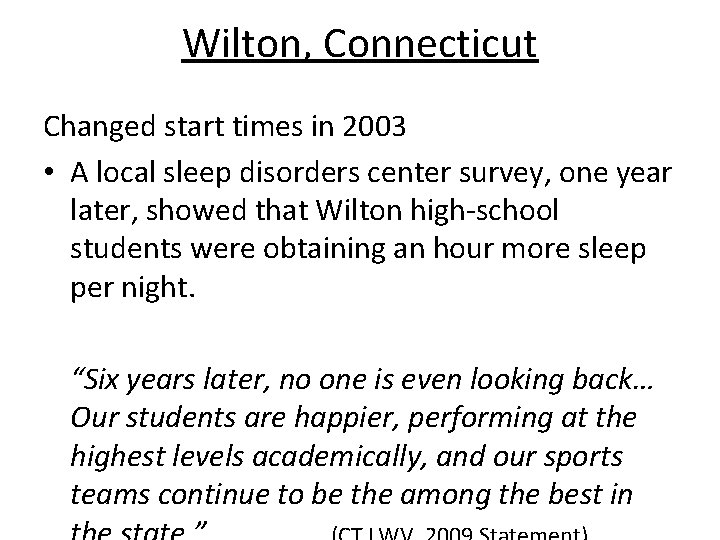 Wilton, Connecticut Changed start times in 2003 • A local sleep disorders center survey,