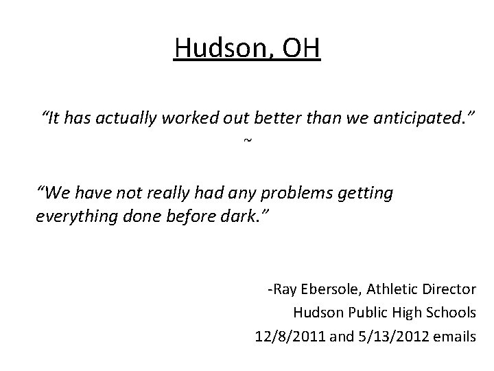 Hudson, OH “It has actually worked out better than we anticipated. ” ~ “We