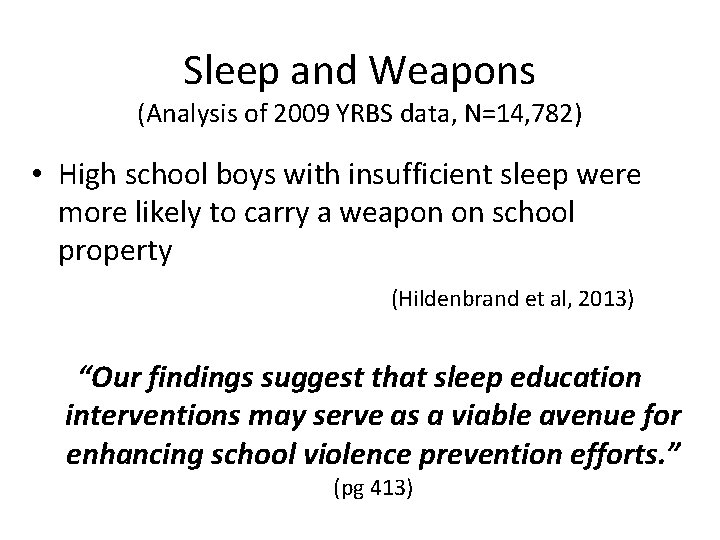 Sleep and Weapons (Analysis of 2009 YRBS data, N=14, 782) • High school boys